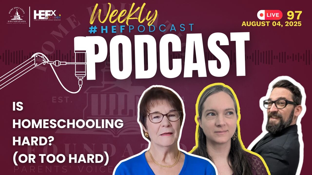 #HEFPodcast - Episode 97 - Is Homeschooling Hard?