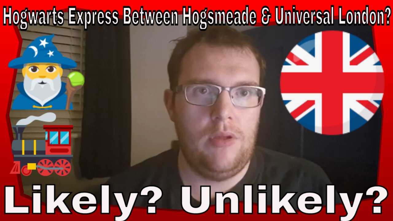 Hogwarts Express Between Hogsmeade & Universal UK London? Likely? Unlikely?