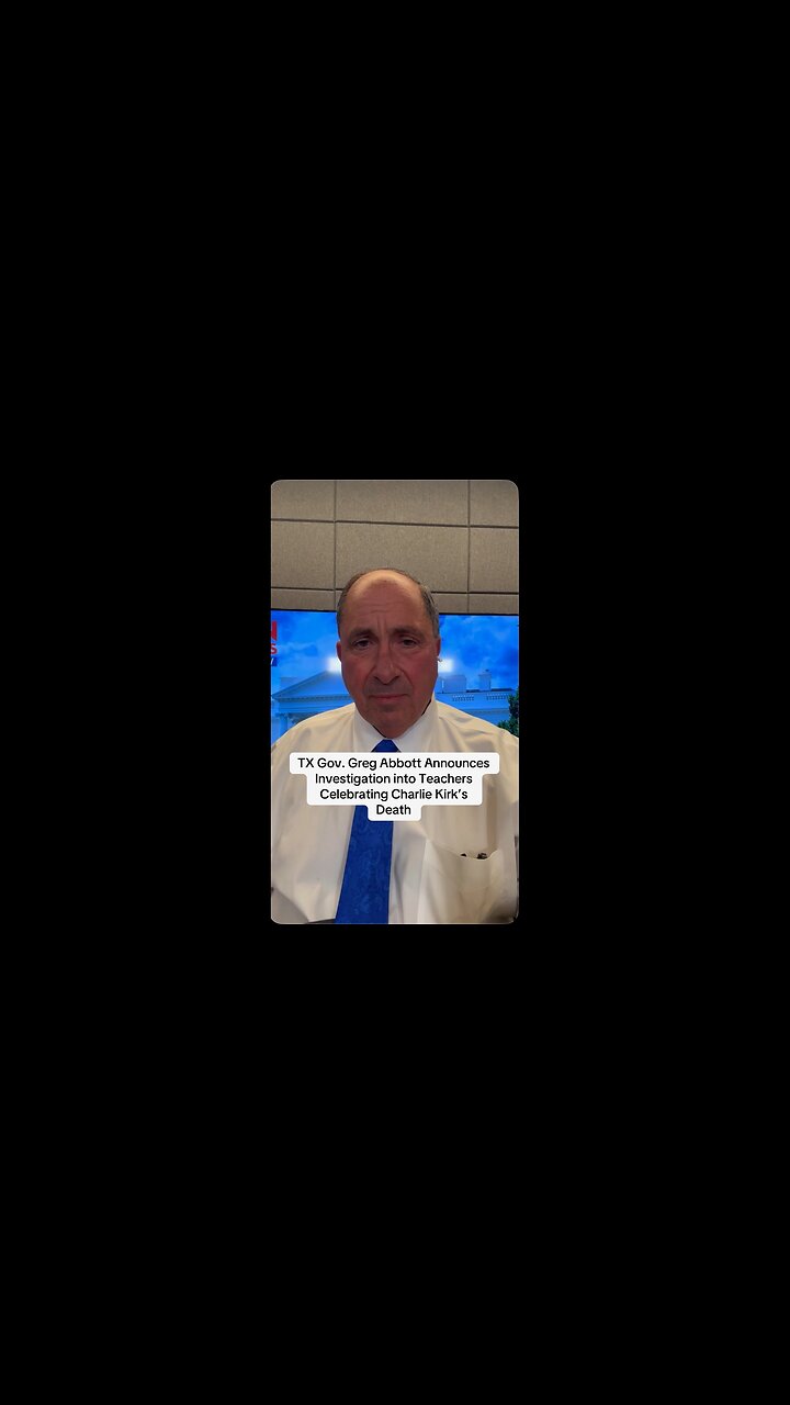 TX Gov. Abbott Announces Investigation into Teachers Celebrating Charlie Kirk’s Death