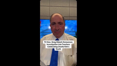 TX Gov. Abbott Announces Investigation into Teachers Celebrating Charlie Kirk’s Death 