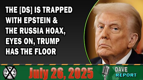 X22 Report - The [DS] Is Trapped With Epstein & The Russia Hoax, Eyes On, Trump Has The Floor