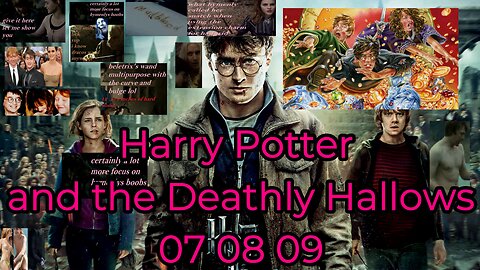 Harry Potter and the Deathly Hallows, 07 08 09