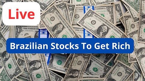 Live Brazilian Stocks to Get Rich