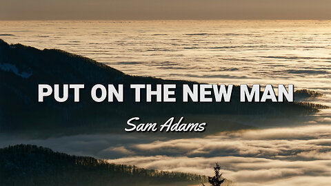 Sam Adams - Put on the New Man