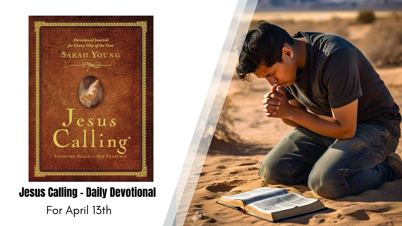 Jesus Calling - Daily Devotional - April 13th