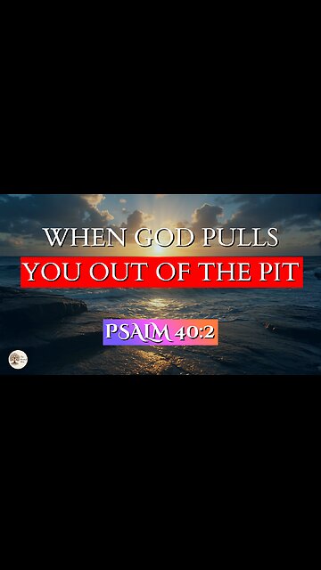 When God Pulls You Out of the Pit | Psalm 40:2