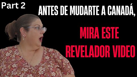 Por qué mudarse a Canadá puede ser la peor decisión que tomes Parte 2