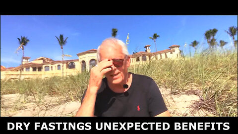 DRY FASTINGS UNEXPECTED BENEFITS