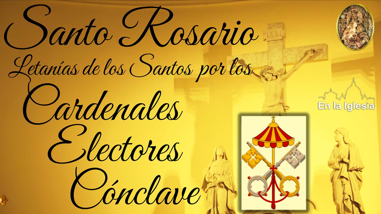 Mayo 2 2025 RECEMOS SANTO ROSARIO Y LETANÍAS DE LOS SANTOS POR LOS CARDENALES EN EL CÓNCLAVE