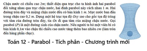 Toán 12: Chậu nước có chiều cao 2m; thiết diện qua trục cho ta hình ảnh hai parabol đối