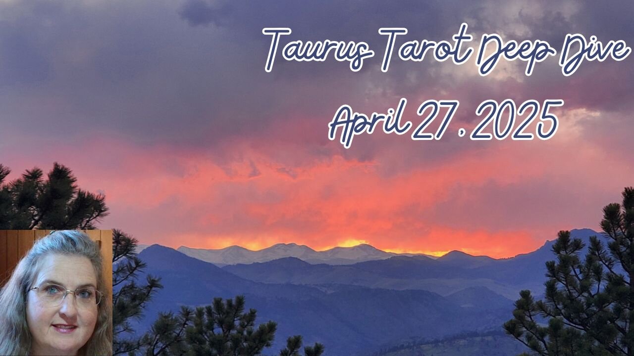 Taurus Tarot Deep Dive, End of April, 2025 ~ Mystic Amista Bennett