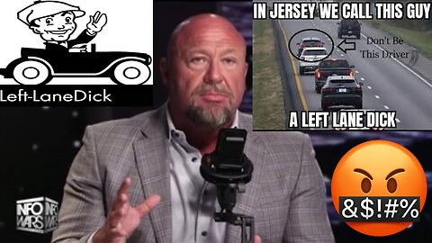 Alex Jones Complains About Leftist Discourteous Richards/Left Lane Dicks