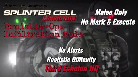 Splinter Cell Conviction: Deniable Ops Third Echelon HQ-Infiltration Mode |Melee Only
