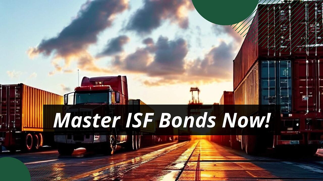 Demystifying the ISF Bond: Streamlining Importer Security Filing Process