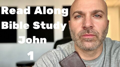 John 1 - Read Along Bible Study - #42
