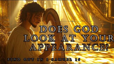 Does God Look at Your Appearance?
