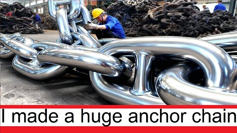 We made the largest and strongest anchor chain in the world