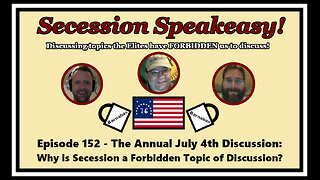 Secession Speakeasy #152 (Public House Edition): Why is Secession a Forbidden Topic of Discussion?