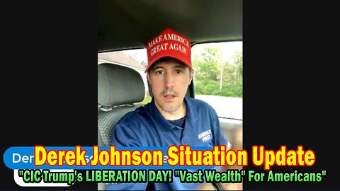 Derek Johnson & Brad Wozny Situation Update 04.02.25: "CIC Trump's LIBERATION DAY! "Vast Wealth" For Americans"