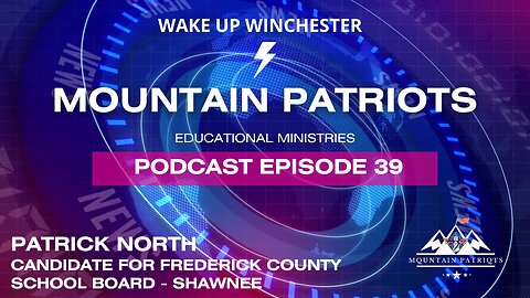 Episode #39 - Patrick North- Candidate for Frederick County School Board, Shawnee District
