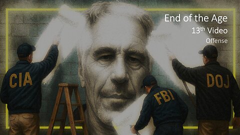 End of the Age | 13th Video | Offense