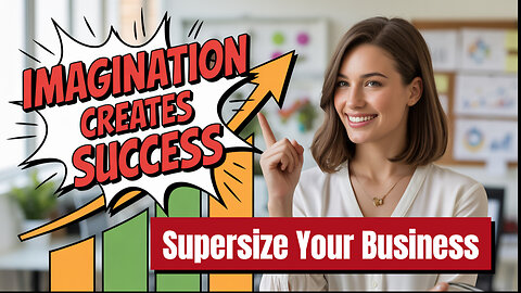 The Secret Power To Grow Your Business Is Imagination!