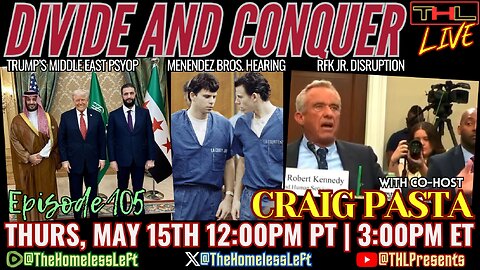 Trump's Middle East Peace Psyop w CRAIG PASTA, RFK Jr. Congress DISRUPTION, Menendez Brothers Hearing | THL LIVE Thurs, May 15th 12pm PDT