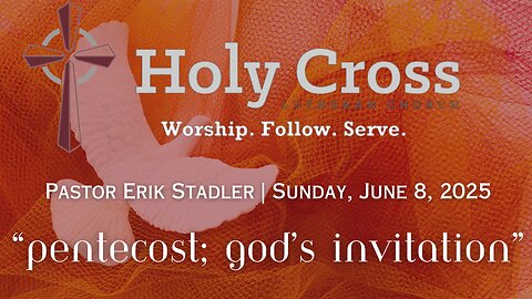 June 8, 2025 | “Pentecost, God’s Invitation” | Holy Cross Lutheran Church | Midland, Tx
