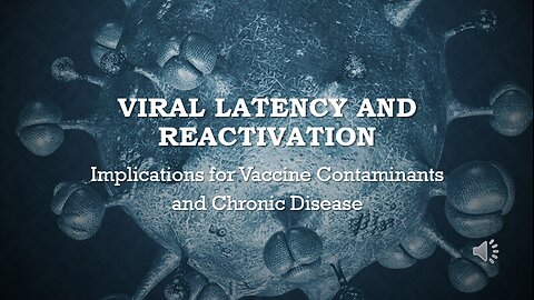 Viral Latency & Reactivation: Implications for Vaccine Contaminants and Chronic Disease