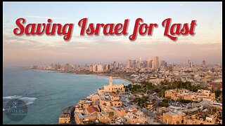 Saving Israel for Last