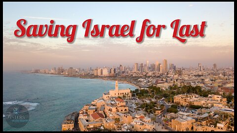 Saving Israel for Last