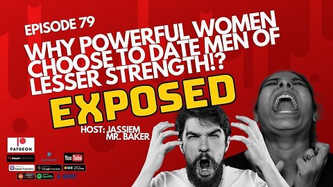 Episode 79: Why Powerful Women Choose to Date Men of Lesser Strength!? 