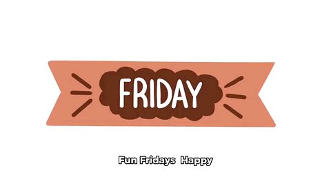 Fun Fridays
