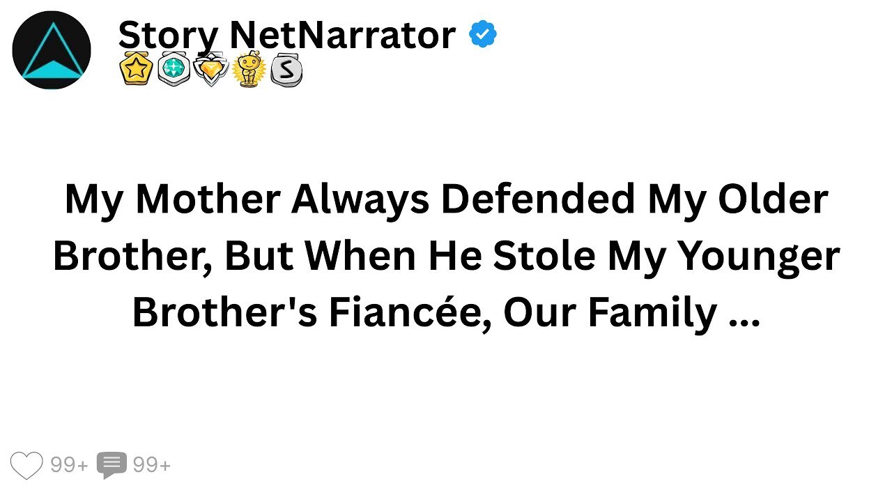 My Mother Always Defended My Older Brother, But When He Stole My Younger Brother's Fiancée He ...