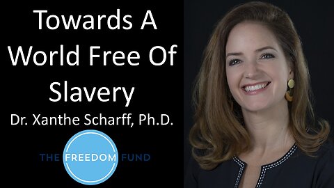 Dr. Xanthe Scharff, Ph.D. - The Freedom Fund - Towards A World Free Of Slavery