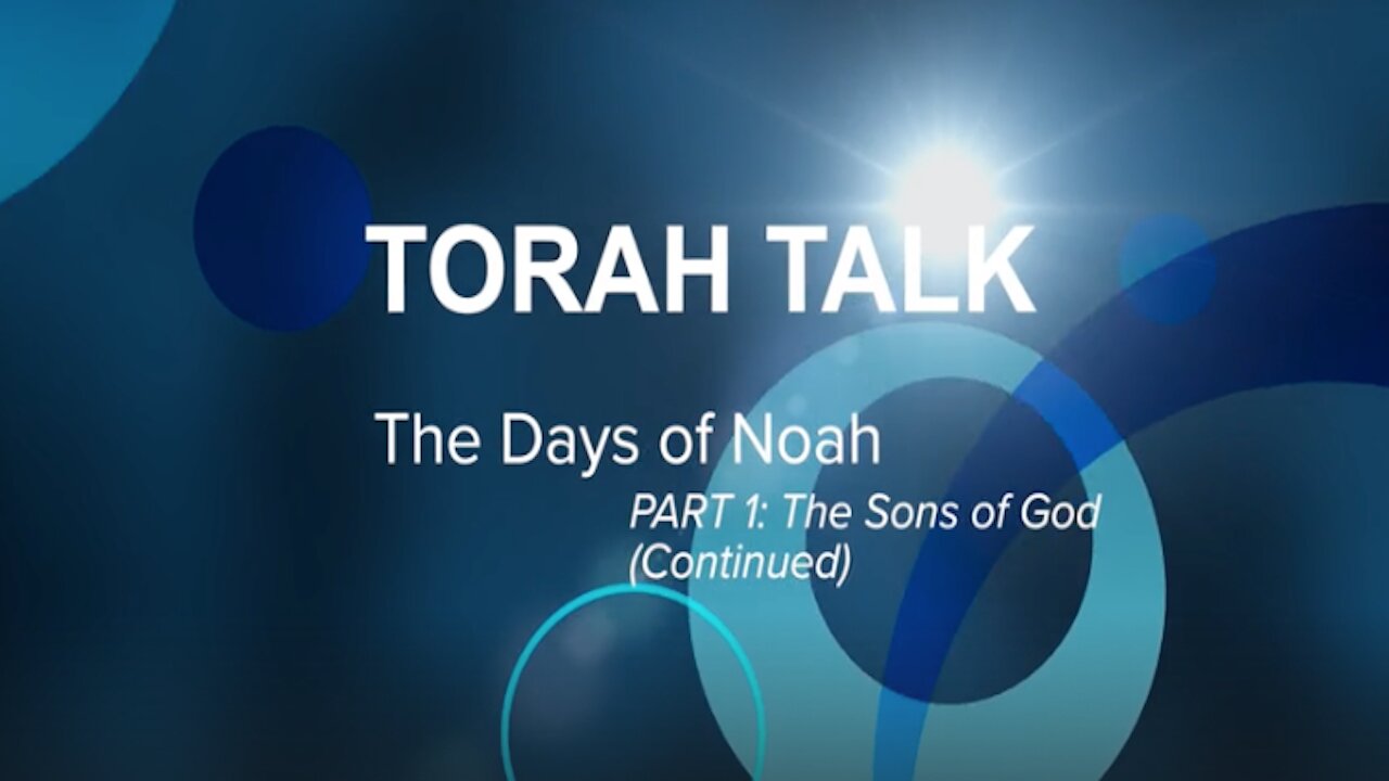 Torah Talk - The Days of Noah PART 2: "The Watchers"