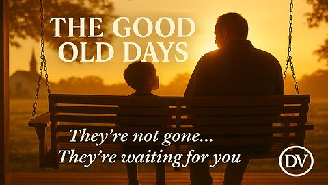 The Good Old Days Weren’t Gone — They’re Waiting for You | Faith Revival Message