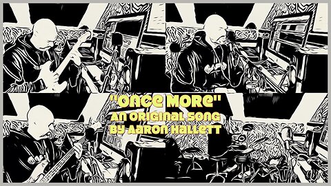 "Once More" an Original Song by Aaron Hallett