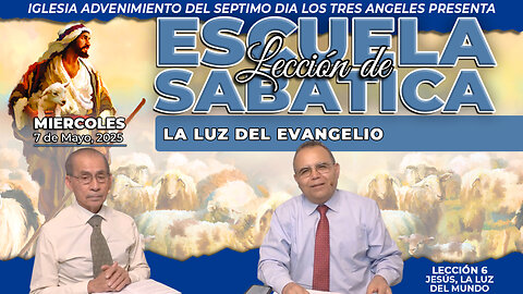Miércoles 7 de Mayo Lección de Escuela Sabática Pr. Orlando Enamorado
