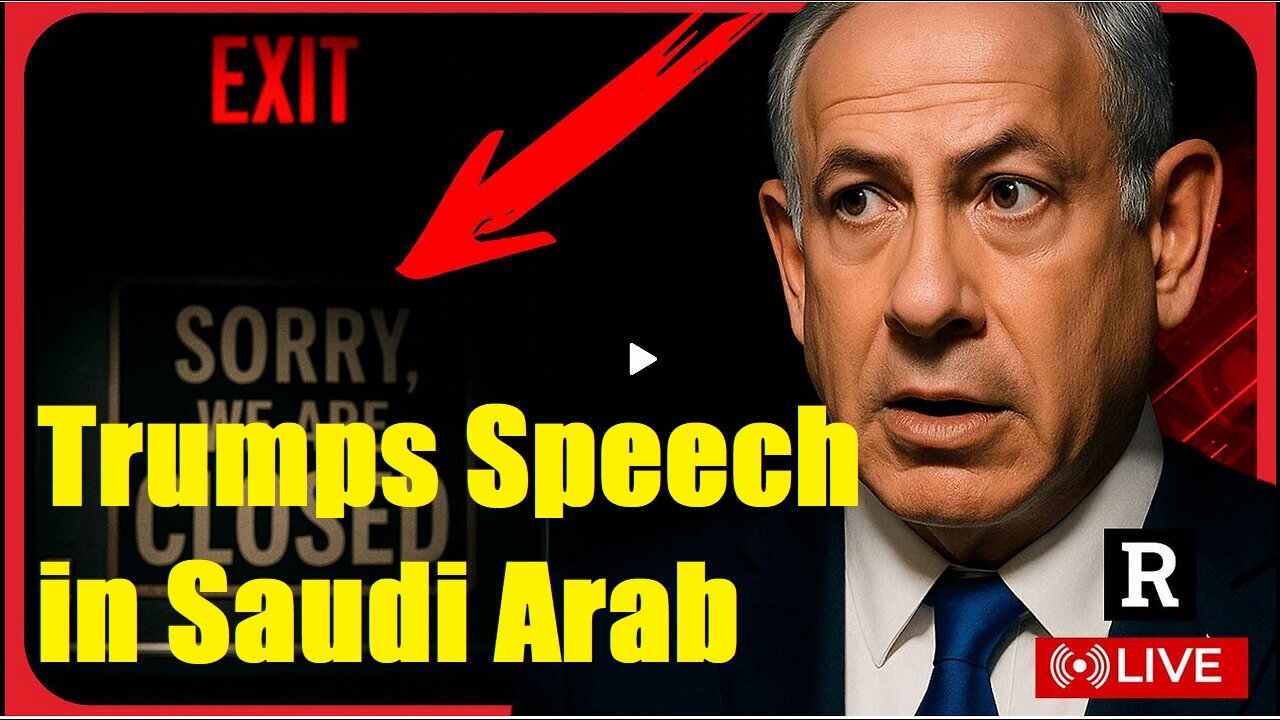 Redacted : Trump's Speech in Saudi Arabia is GAME CHANGER, Netanyahu FURIOUS he's being boxed out