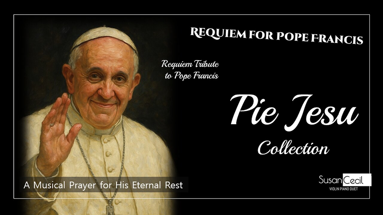 🕯️ A Tribute to Pope Francis - Pie Jesu Collection | Piano(Organ)/Violin Cover