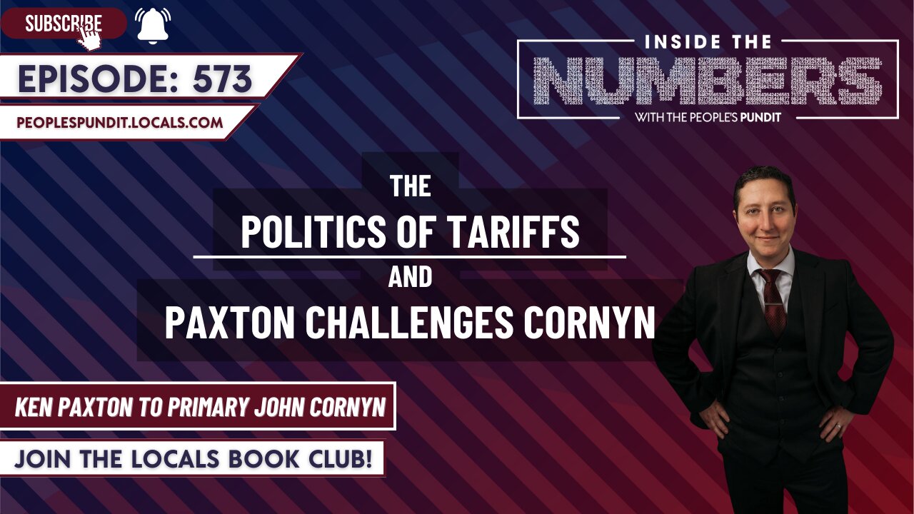 The Politics of Tariffs, Cornyn Challenged: Inside the Numbers