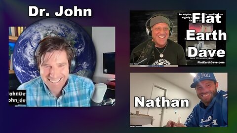 [Flat Earth Dave Interviews 2] Dr John Round 2 w Flat Earth Dave & Nathan Thompson [Aug 13, 2024]