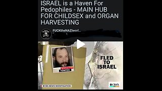 ISRAEL is a Haven For Pedophiles - MAIN HUB FOR CHILDSEX and ORGAN HARVESTING