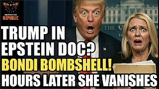 WTH!? Trump In Epstein Files? Bondi Bombshell! Hours Later She Vanishes Due To 'Issue!'