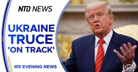 Trump Says Russia and Ukraine ‘On Track’ for Cease-Fire | Trailer | NTD Evening News