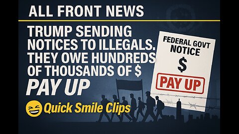 Trump sending notices to illegals. They owe hundreds of thousands of $. Pay up