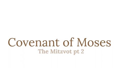 Covenant of Moses - The Mitzvot pt2