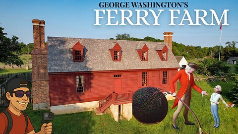 FERRY FARM - George Washington's boyhood home