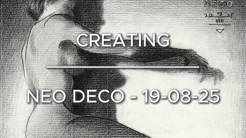 Creating Neo Deco - 19-08-25